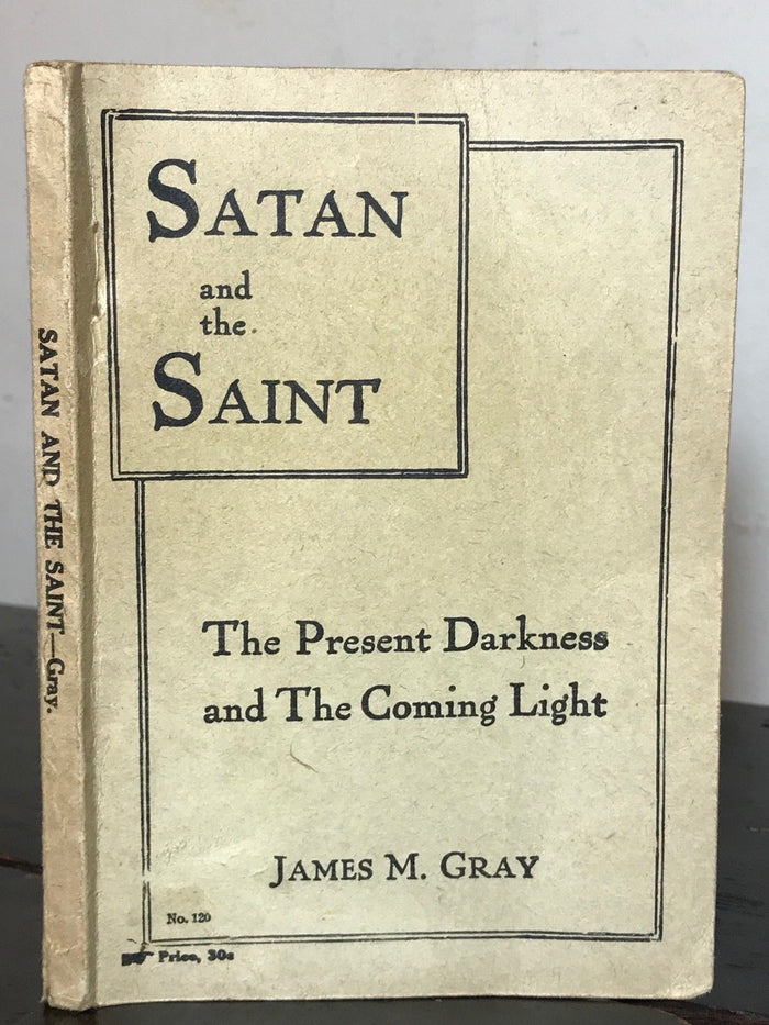 1909 SATAN AND THE SAINT - Gray 1st - ARMAGEDDON, BIBLICAL END-TIMES, DEMONOLOGY