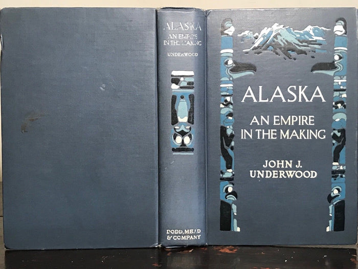 1913 - ALASKA: AN EMPIRE IN THE MAKING - UNDERWOOD, 1st/1st, Exploration Travel