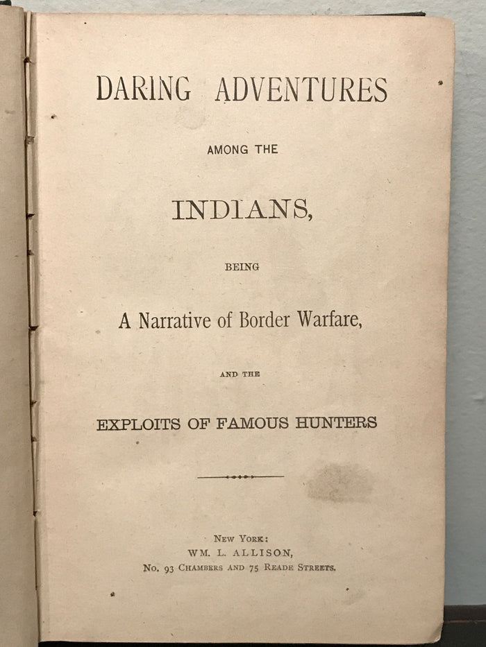 DARING ADVENTURES AMONG THE INDIANS Being a Narrative of Border Warfare, 1885