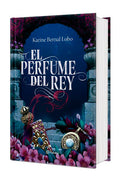 El Perfume del Rey. Edición Tapa Dura / The King's Perfume