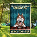 Somewhat welcome depends on who you are - Personalized Garden Flag