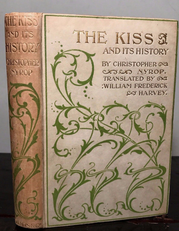 THE KISS AND ITS HISTORY by Dr. Christopher Nyrop, 1st / 1st (Translated), 1901