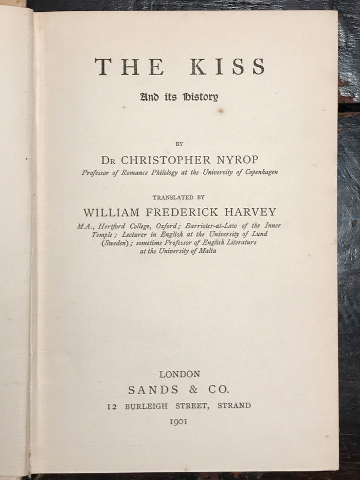 THE KISS AND ITS HISTORY by Dr. Christopher Nyrop, 1st / 1st (Translated), 1901