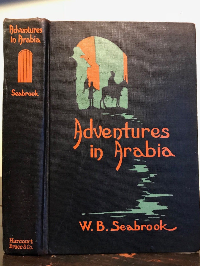 W.B. SEABROOK - ADVENTURES IN ARABIA, 1st/1st 1927 DERVISHES, DEVIL WORSHIPPERS